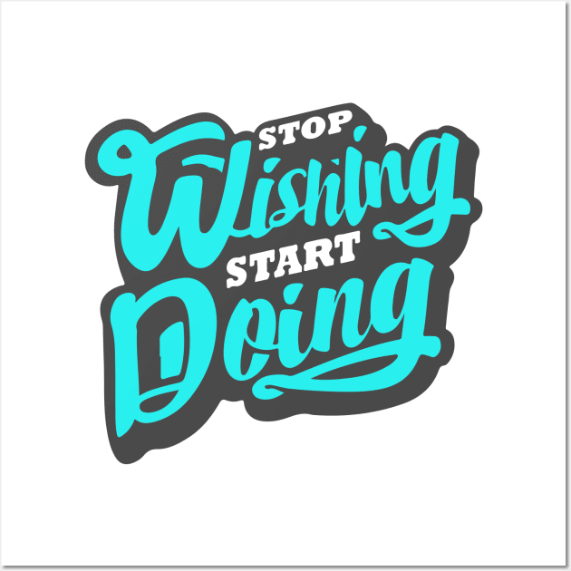 'Stop Wishing Start Doing' Ocean Conservation Shirt Wall Art by ourwackyhome